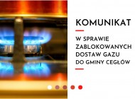 KOMUNIKAT W SPRAWIE ZABLOKOWANYCH DOSTAW GAZU DO GMINY CEGŁÓW