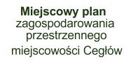 Projekt planu zagospodarowania przestrzennego miejscowiości Cegłów